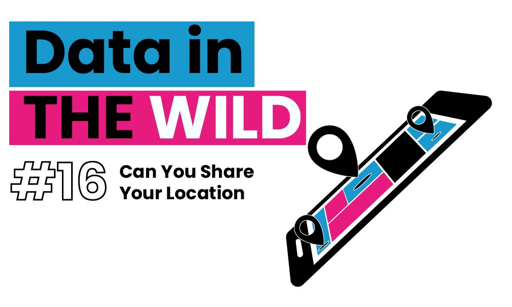 Data in the wild banner, can you share your location